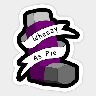 Wheezy As Pie Pun Sticker